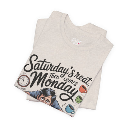 T-Shirt - saturday's reat then comes monday Boho Wear