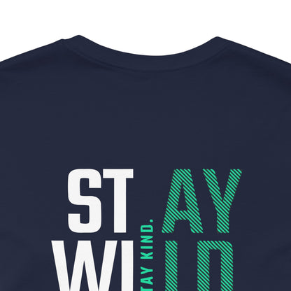 Short Sleeve Tee Stay Wild, Stay Kind Printify