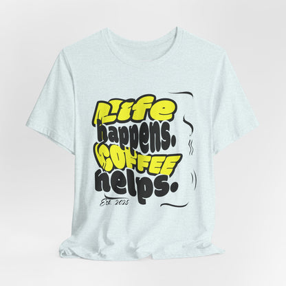 Coffee Lover T-Shirt - Life happens Coffee helps Boho Wear