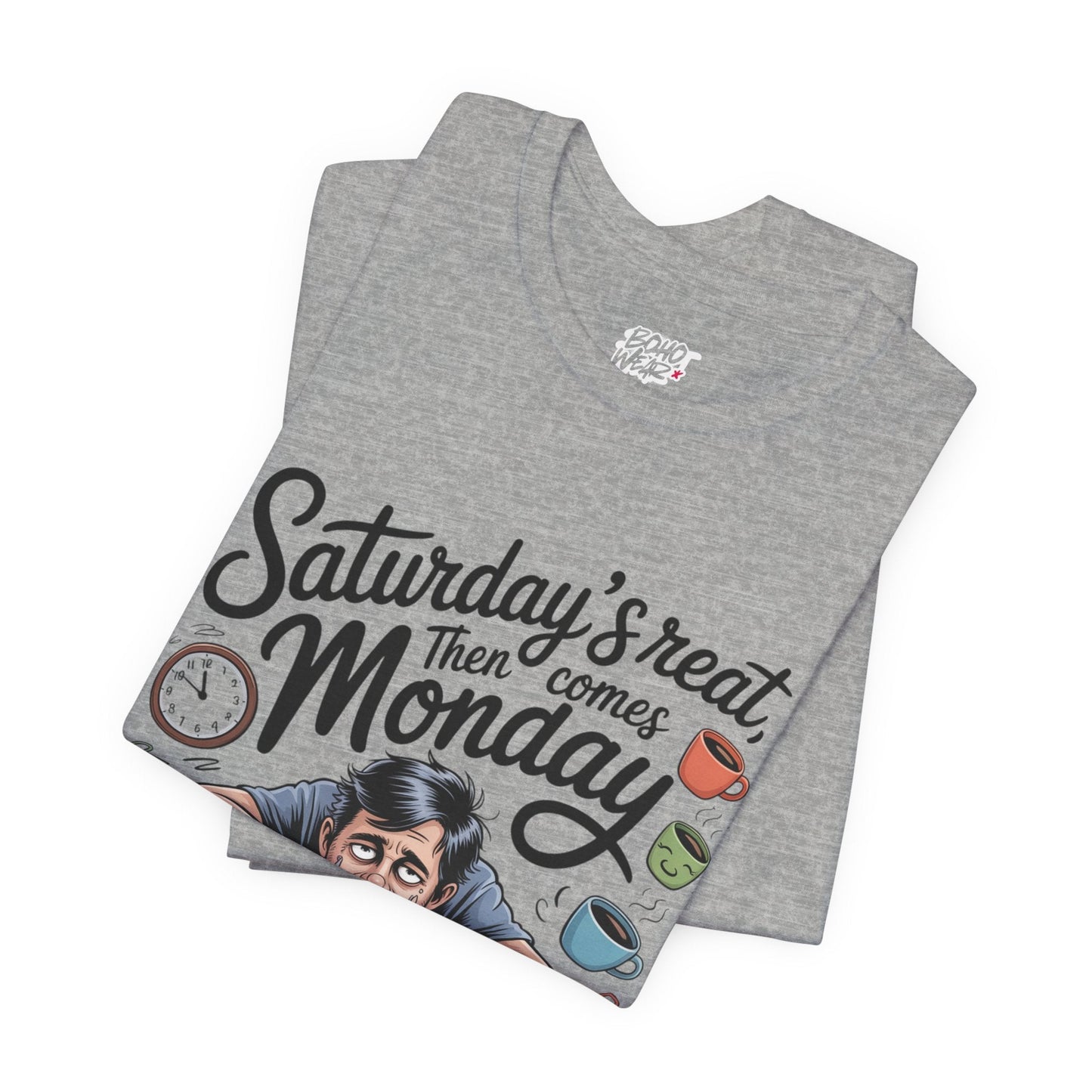 T-Shirt - saturday's reat then comes monday Boho Wear