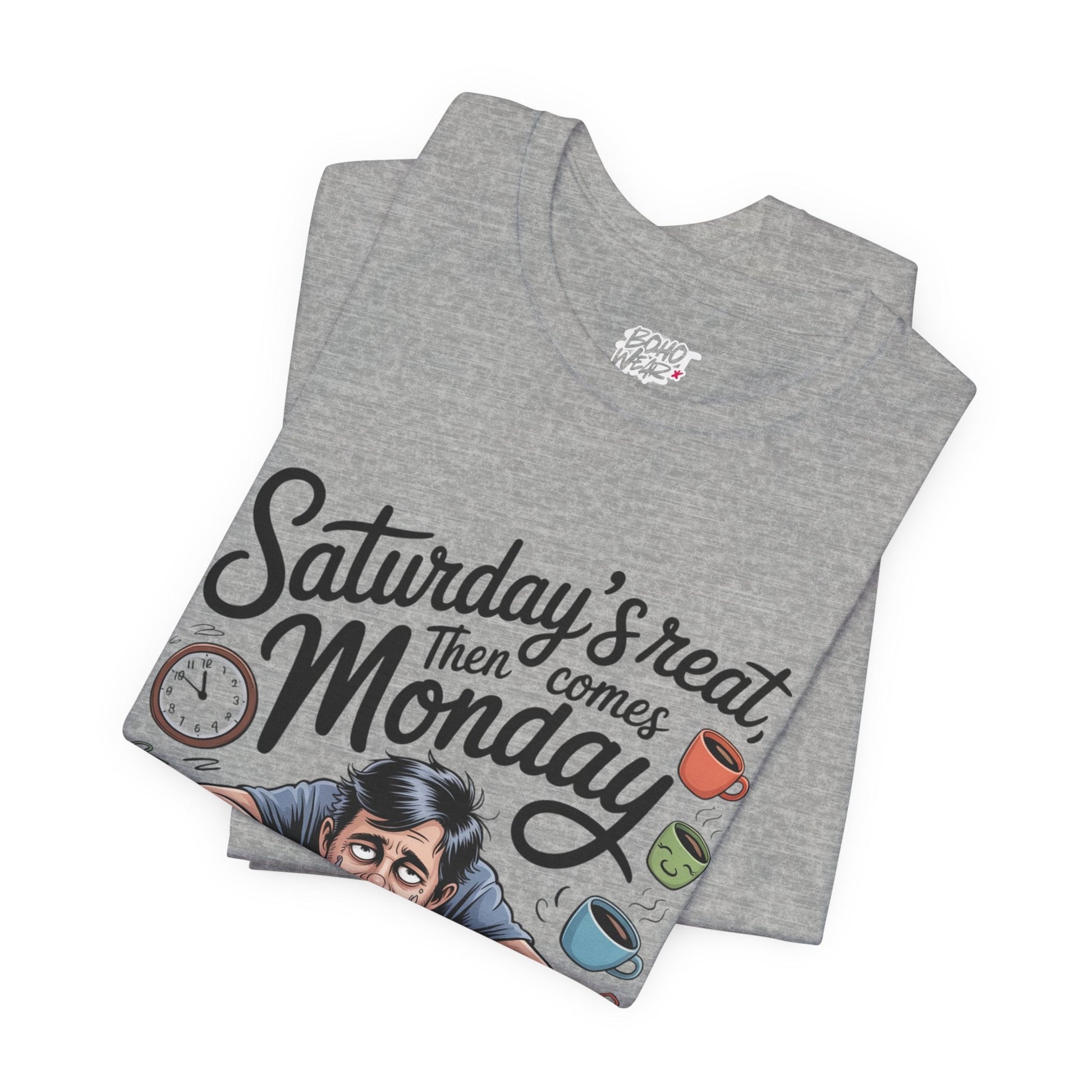 T-Shirt - saturday's reat then comes monday Boho Wear