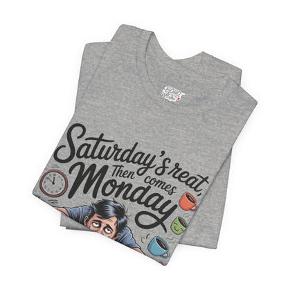 T-Shirt - saturday's reat then comes monday Boho Wear
