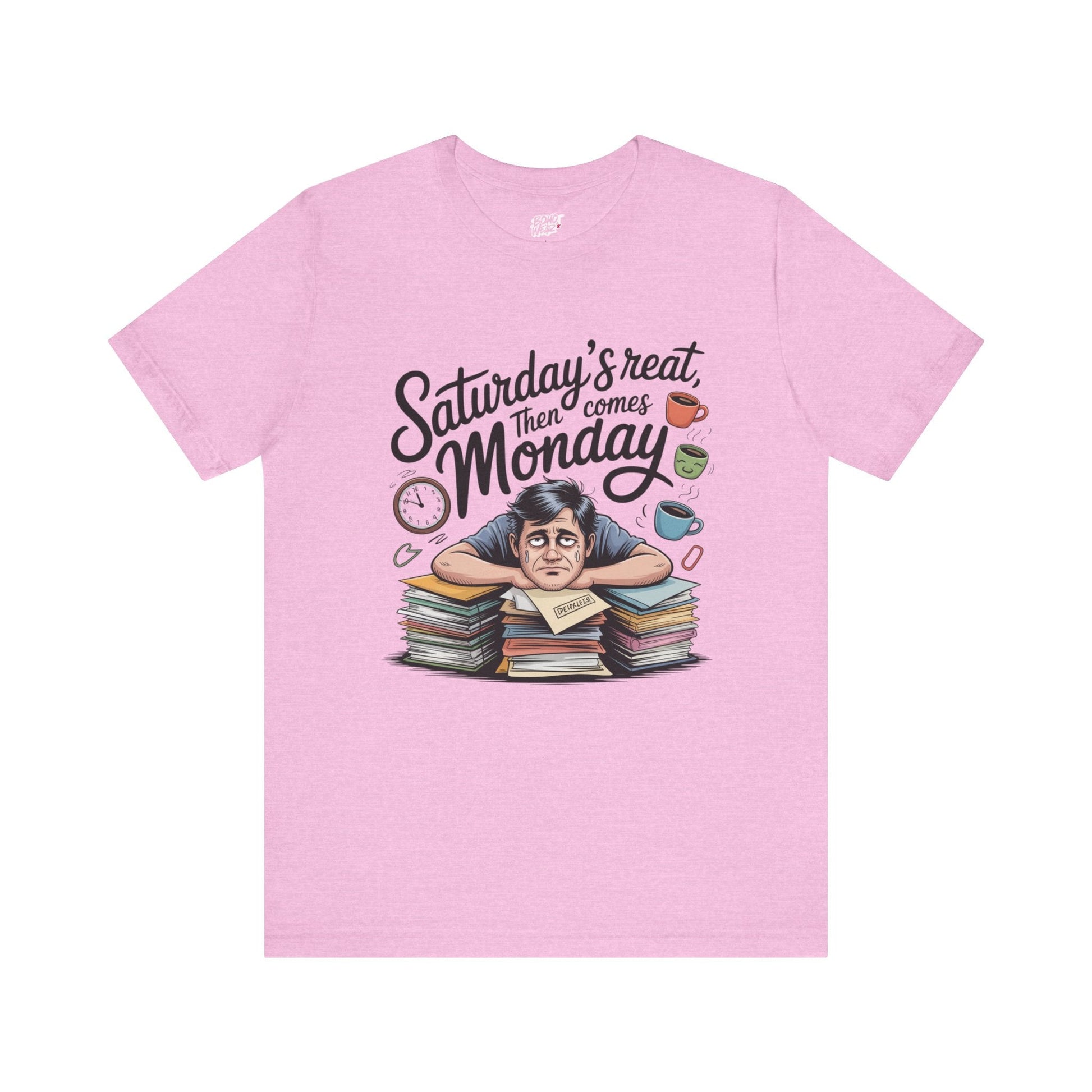 T-Shirt - saturday's reat then comes monday Printify