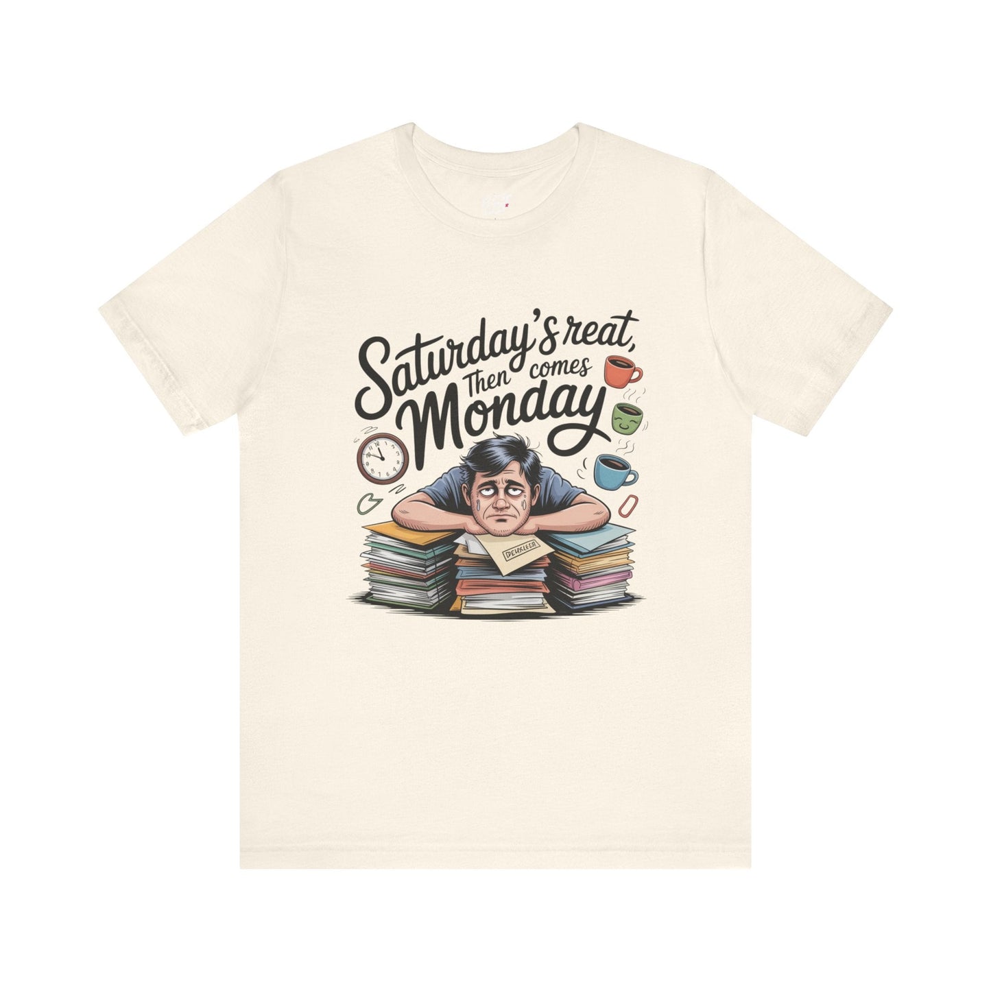 T-Shirt - saturday's reat then comes monday Printify