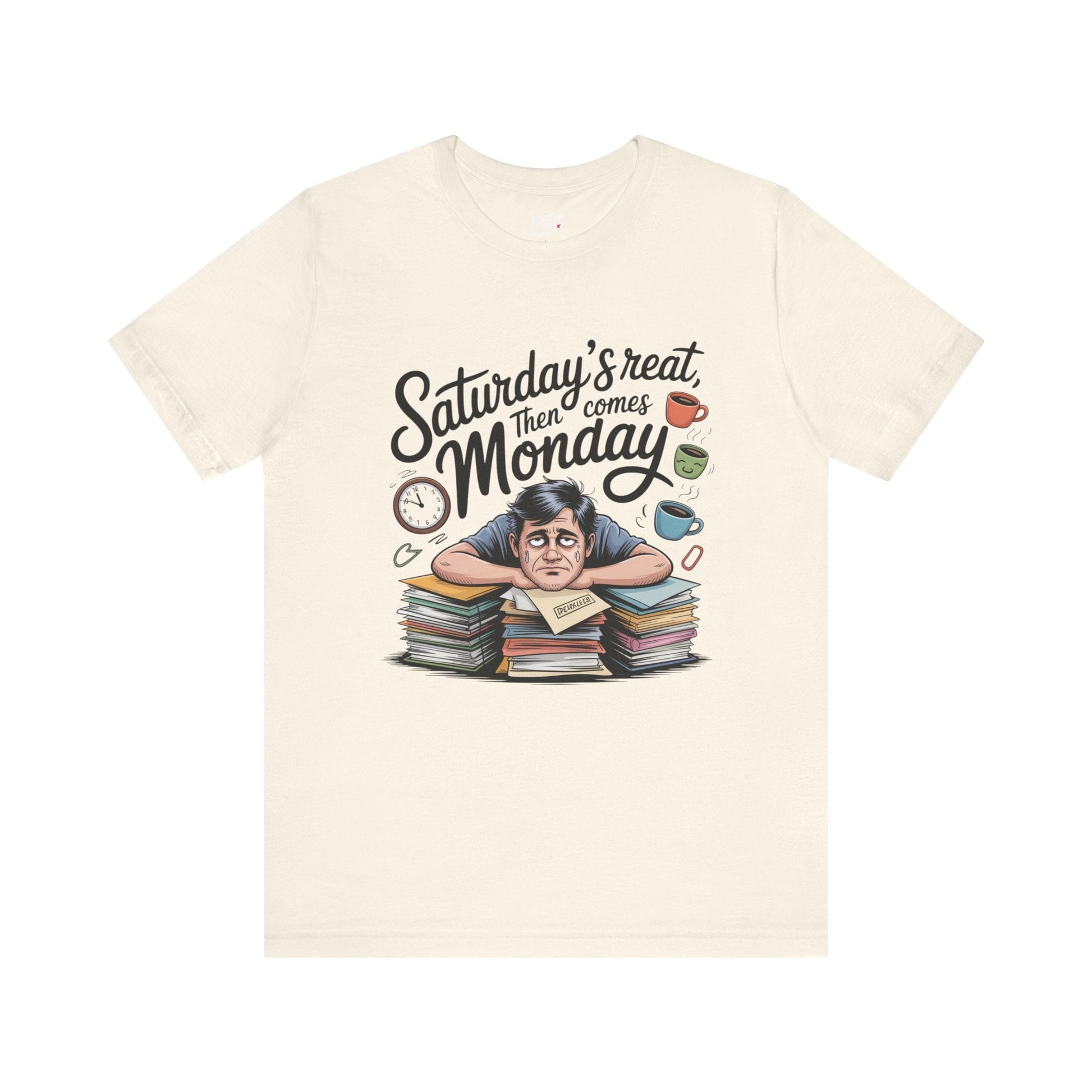 T-Shirt - saturday's reat then comes monday Printify