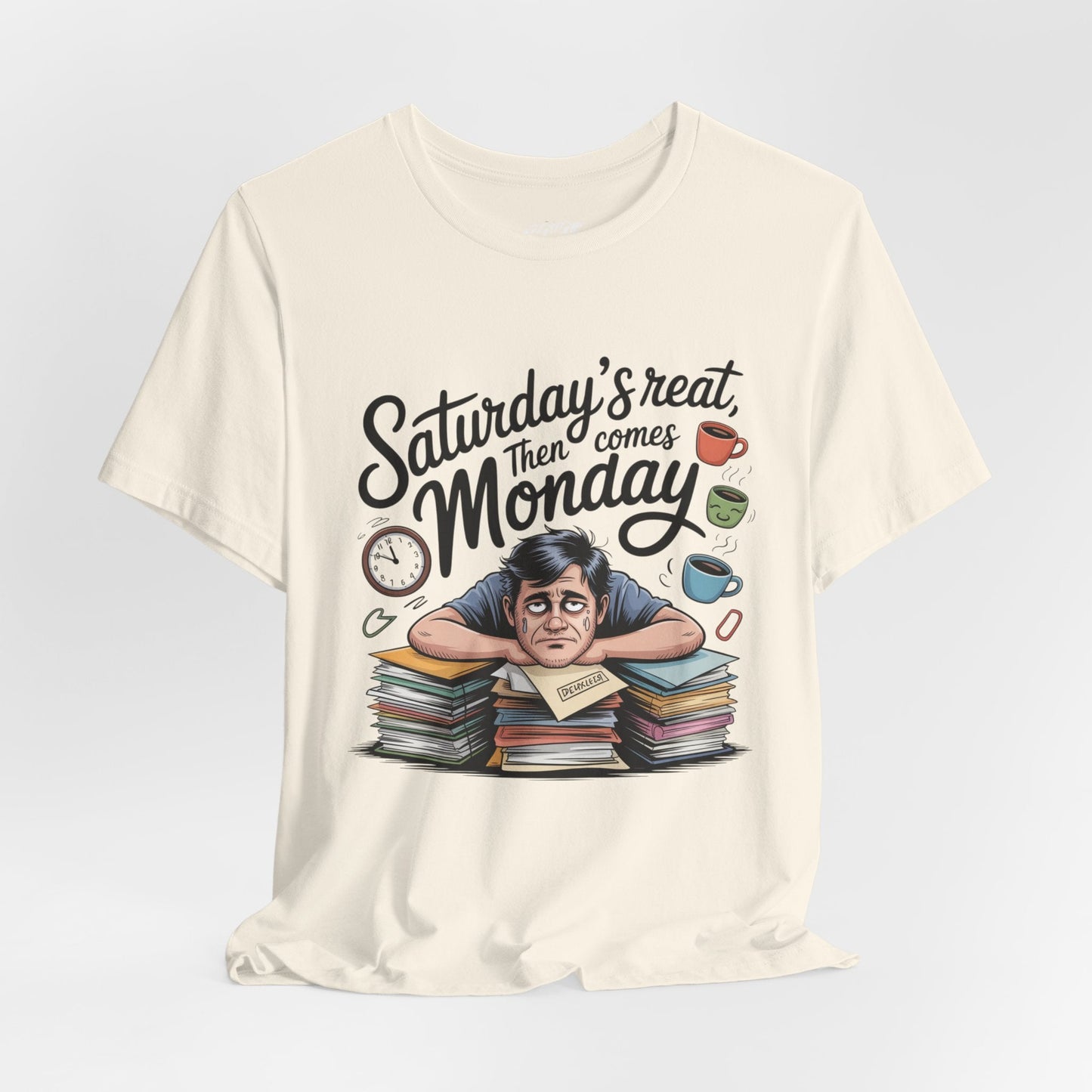 T-Shirt - saturday's reat then comes monday Printify