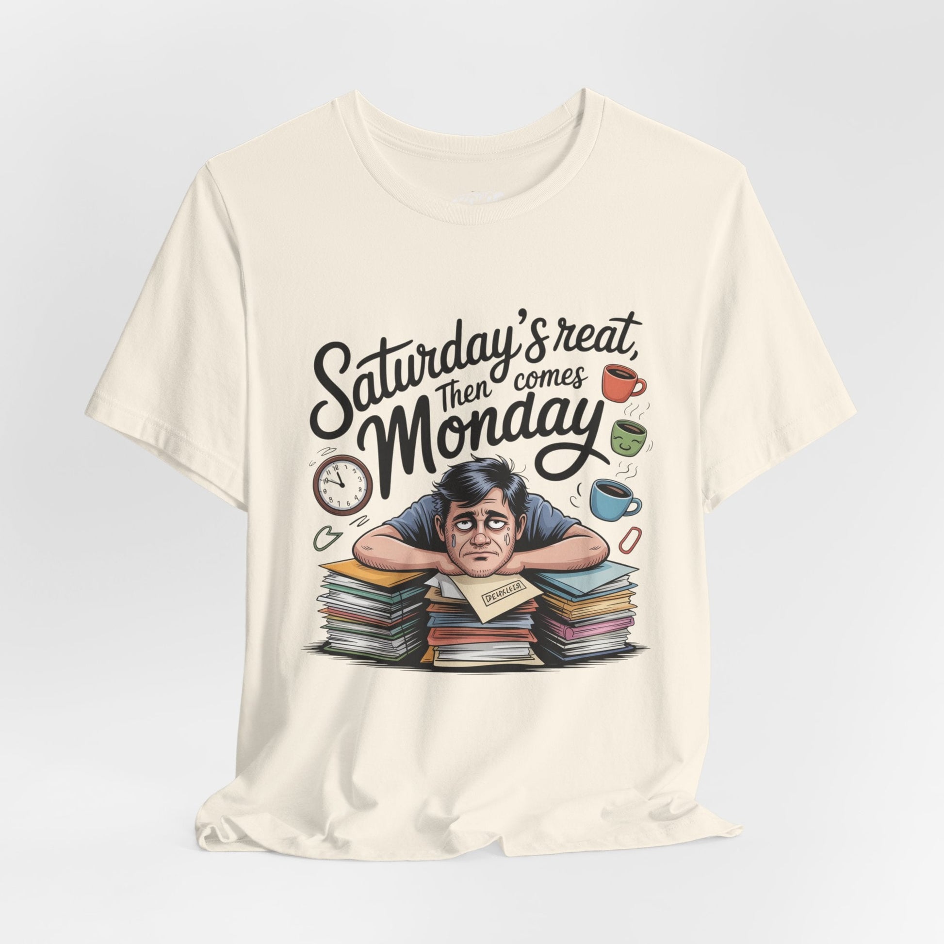 T-Shirt - saturday's reat then comes monday Printify