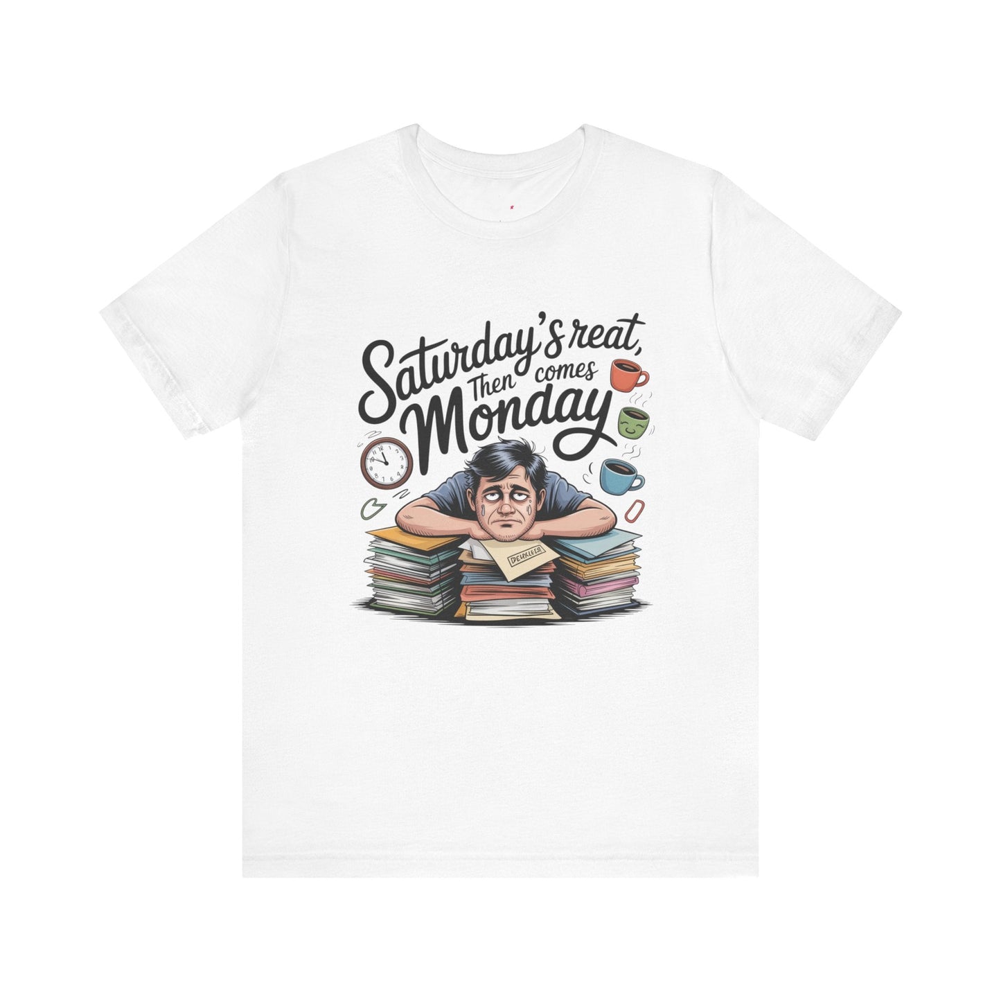 T-Shirt - saturday's reat then comes monday Printify