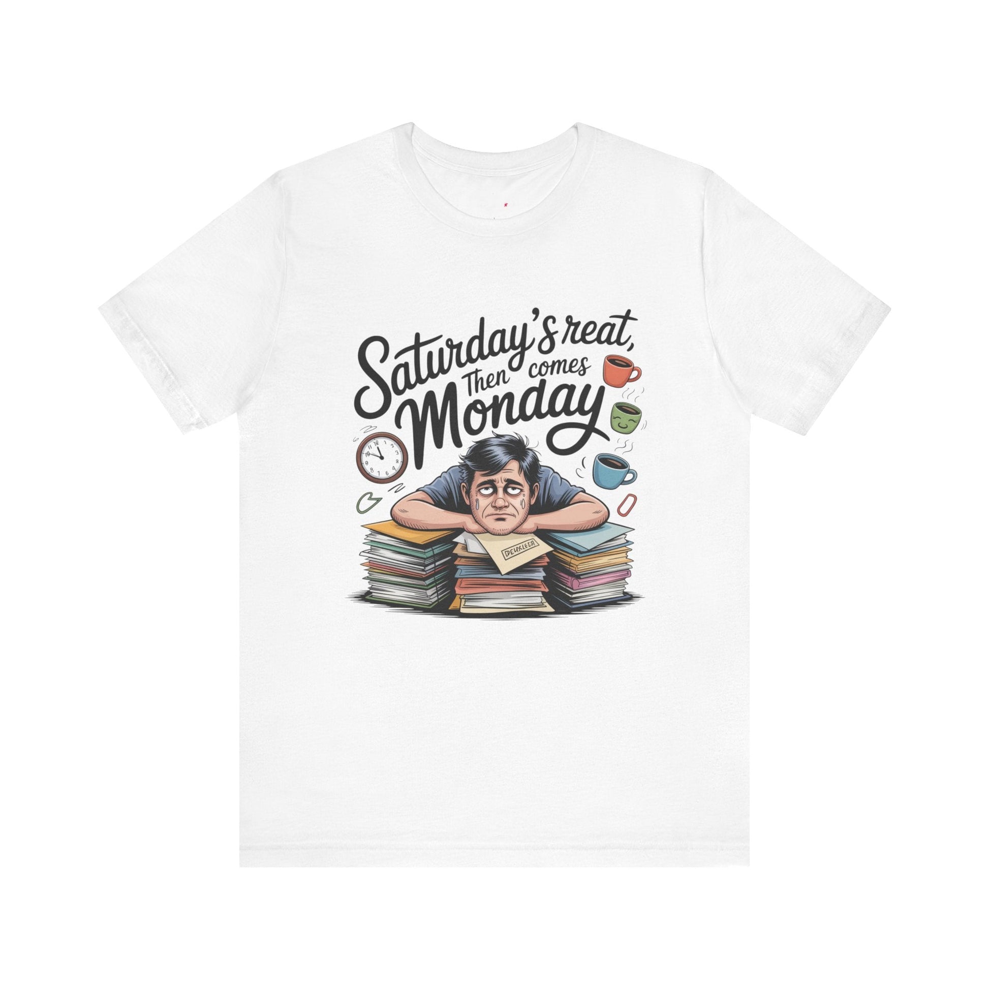 T-Shirt - saturday's reat then comes monday Printify