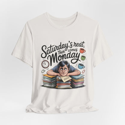 T-Shirt - saturday's reat then comes monday Boho Wear