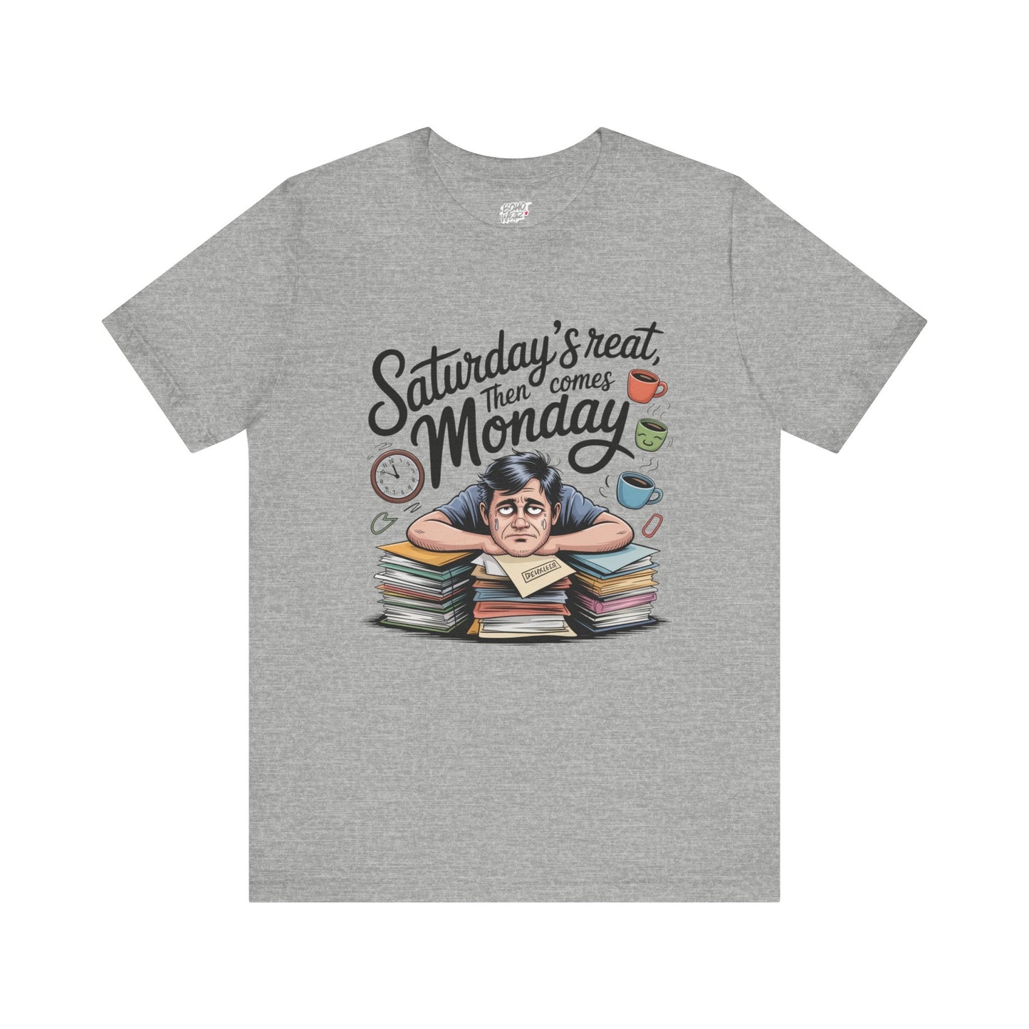 T-Shirt - saturday's reat then comes monday Printify