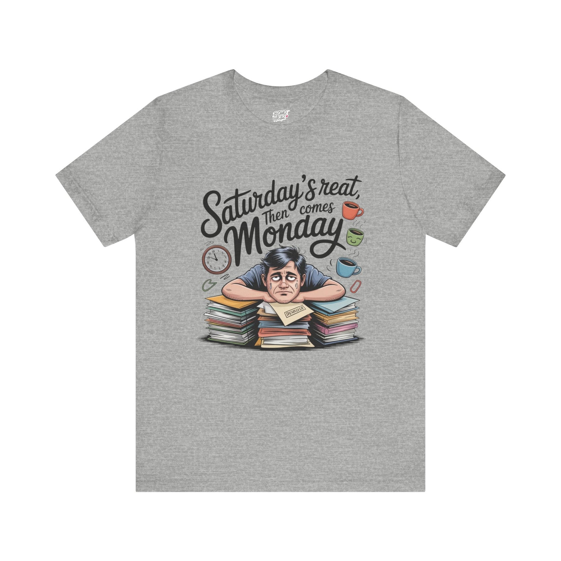 T-Shirt - saturday's reat then comes monday Printify
