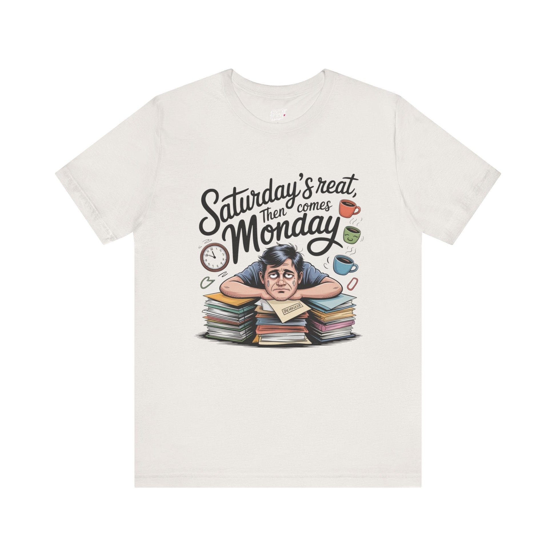 T-Shirt - saturday's reat then comes monday Printify