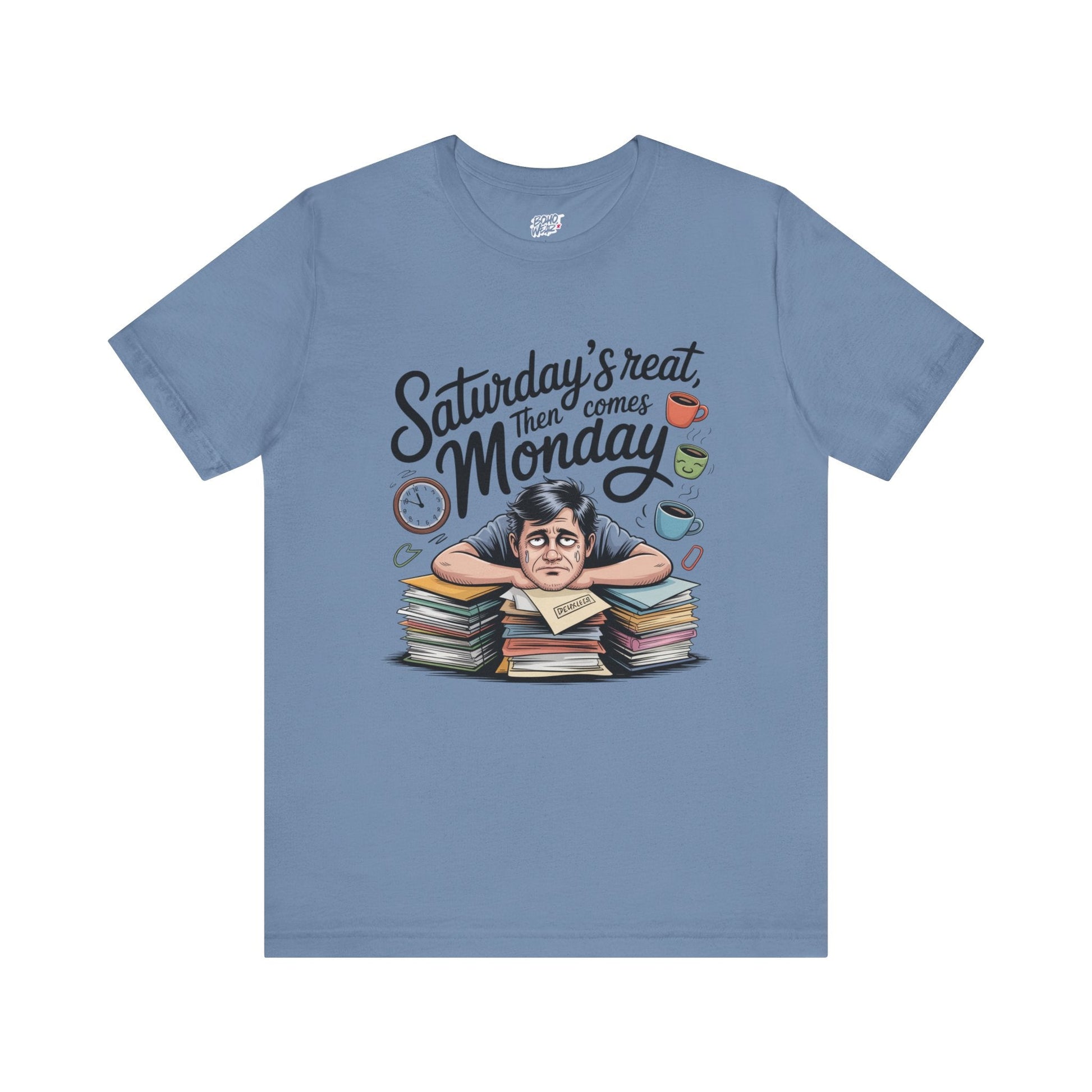 T-Shirt - saturday's reat then comes monday Printify