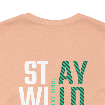 Short Sleeve Tee Stay Wild, Stay Kind Printify