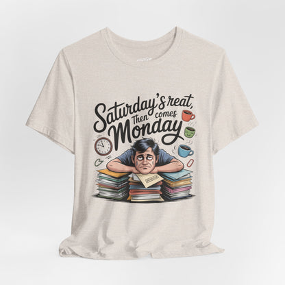 T-Shirt - saturday's reat then comes monday Boho Wear
