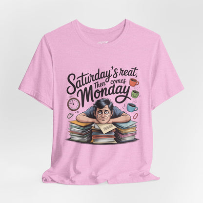 T-Shirt - saturday's reat then comes monday Boho Wear