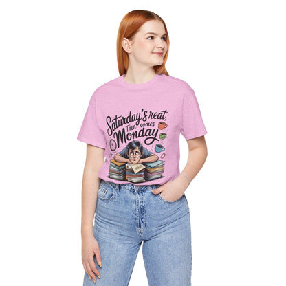 T-Shirt - saturday's reat then comes monday Boho Wear