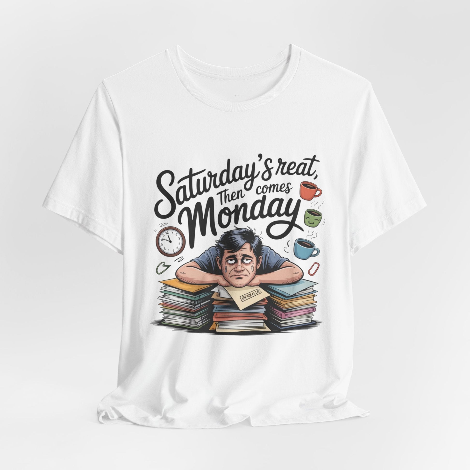 T-Shirt - saturday's reat then comes monday Printify