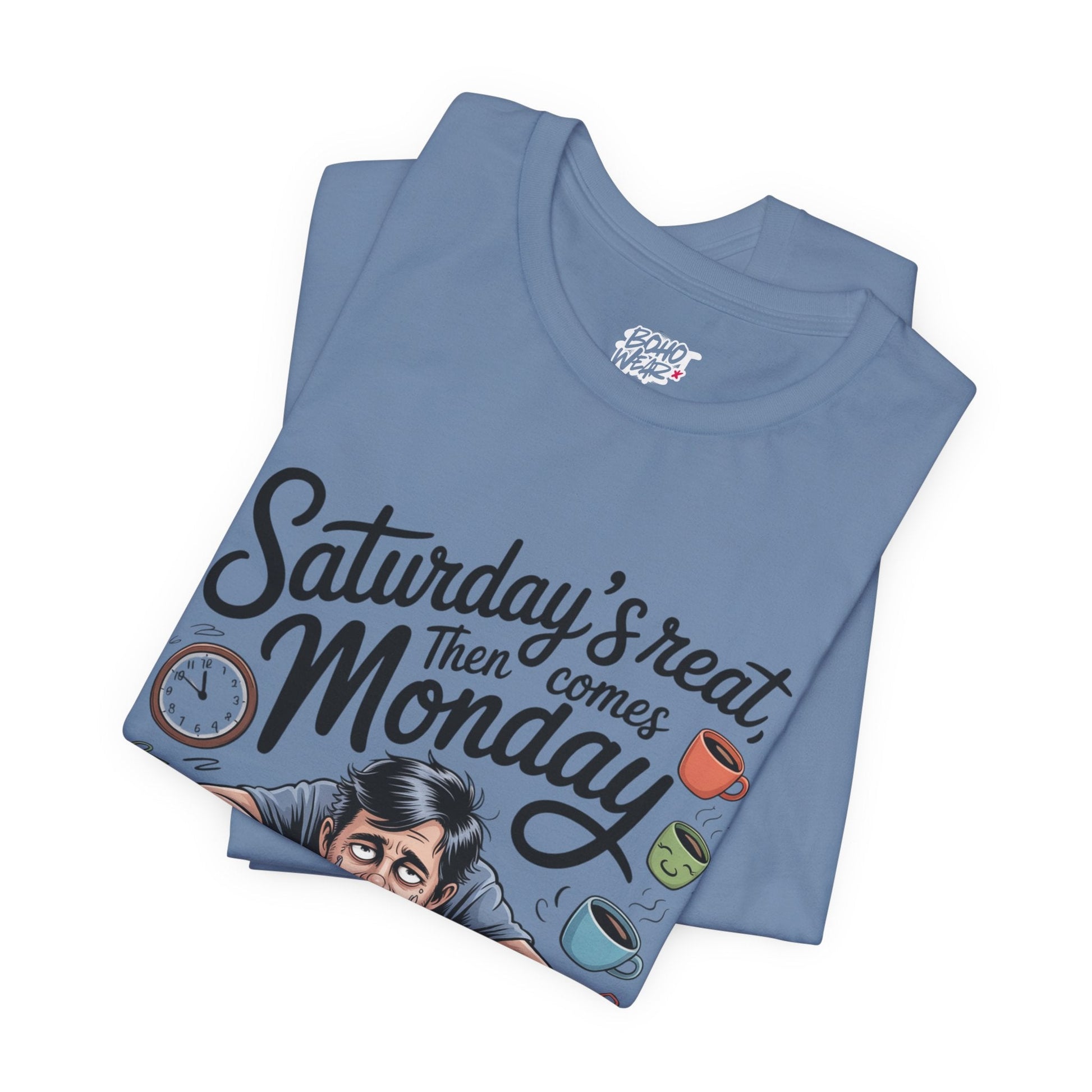 T-Shirt - saturday's reat then comes monday Boho Wear